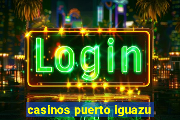 casinos puerto iguazu